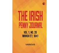 The Irish Penny Journal Vol. 1 No. 39 March 27 1841