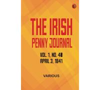 The Irish Penny Journal Vol. 1 No. 40 April 3 1841