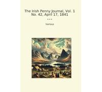 The Irish Penny Journal, Vol. 1 No. 42, April 17, 1841 (Classic Books)