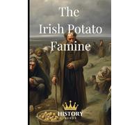 The Irish Potato Famine: An Gorta Mór (Irish History)