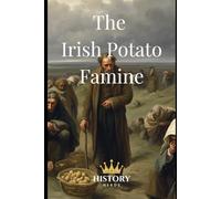 The Irish Potato Famine: An Gorta Mór (Irish History)