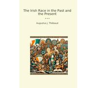 The Irish Race in the Past and the Present (Classic Books)