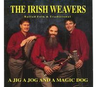 The Irish Weavers - The Irish Weavers - A Jig a Jog and a Magic Dog: Ballad, Fol