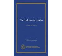 The Irishman in London (Vol-1): a farce, in two acts