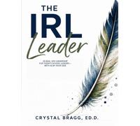 The IRL Leader: In Real Life Leadership for Today's School Leaders--with AI by Your Side