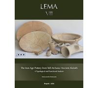 The Iron Age Pottery from Tell Atchana / Ancient Alalakh: A Typological and Functional Analysis