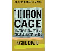 The Iron Cage: The Story of the Palestinian Struggle for Statehood: 18 (Beacon Classics)