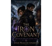 The Iron Covenant: A Steampunk Romantasy Adventure (Whispers of Iron and Alchemy: Book 2)