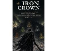 The Iron Crown: A Kingdom-Building LitRPG Progression Fantasy (The Midnight Dungeon System)