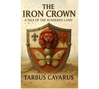 The Iron Crown: A Tale of the Sundered Land