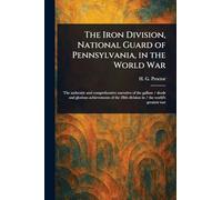 The Iron Division, National Guard of Pennsylvania, in the World War