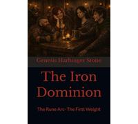 The Iron Dominion: The Rune Arc- The First Weight (Legends of the Iron Dominion)