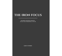 The Iron Focus: Mastering Emotional Immunity and the Art of Blindness to the 3D