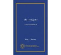The iron game: a story of interest to all