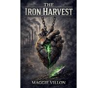 The Iron Harvest: 2 (The Rotting Garden)