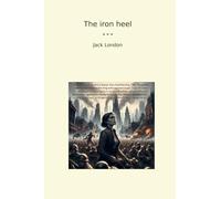 The iron heel (Classic Books)