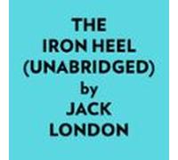 The Iron Heel (unabridged) (audiolibro)