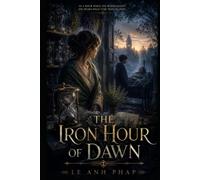 The Iron Hour of Dawn: A Gothic Fantasy Romance of Time, Fate, and Forbidden Mercy