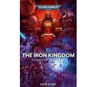 The Iron Kingdom: Volume 5 (Warhammer 40,000: Dawn of Fire)