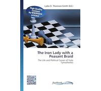 The Iron Lady with a Peasant Braid: The Life and Political Career of Yulia Tymoshenko