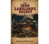 THE IRON LANDLORD’S SECRET - or - Marshal Silas Storm’s Golden Bullet: 2 (The Wyoming Whirlwind Adventures)