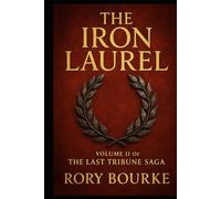 The Iron Laurel (The Last Tribune)