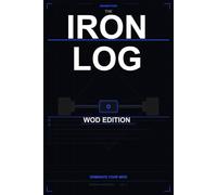 The Iron Log: WOD Edition: Functional Fitness and HIIT Training Journal