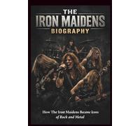 THE IRON MAIDENS BIOGRAPHY: How The Iron Maidens Became Icons of Rock and Metal