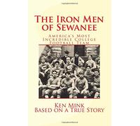 The Iron Men of Sewanee: America's Most Incredible College Football Team