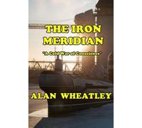 The Iron Meridian: "A Cold War of Conscience." (Megan and Luke Taylor - Temporal adventures)