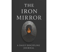 The Iron Mirror: A Daily Discipline Journal (Winkteil Healing Series)