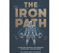 The Iron Path: A lifelong protocol for strength, physiology and resilience.