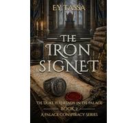 The Iron Signet: The Duke is Already in the Palace (A Palace Conspiracy Series)