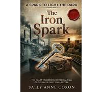The Iron Spark (A Spark to Light the Dark)