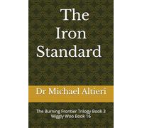 The Iron Standard: The Burning Frontier Trilogy Book 3 Wiggly Woo Book 16 (The Adventures of Wiggly Woo and Bouncy Banana)