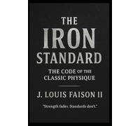 The Iron Standard: The Code of the Classic Physique