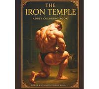 The Iron Temple - Bodybuilder Colouring for Adults (Book 3): Raw Power & Heavy Lifts | 82 Single-Sided Pages, 8.5″×11″: An 18+ Coloring Book of Huge ... Colouring: Power & Symmetry (Adult Series))