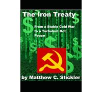 The Iron Treaty: From a Stable Cold War to a Turbulent Hot Peace