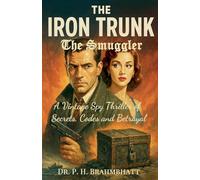 The Iron Trunk: The Smuggler - A Vintage Spy Thriller of Secrets, Codes and Betrayal: 5 (Crime Story)