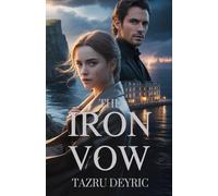 The Iron Vow: A Marriage Forged in Power, A Love Tested by War