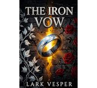 THE IRON VOW: A Slow Burn Romantasy of Forbidden Love, Political Intrigue, and Revolution (The Ashgate Chronicles)