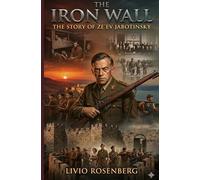 The Iron Wall: The Story of Ze'ev Jabotinsky