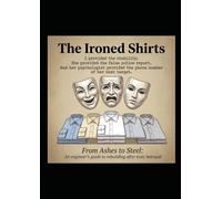 The Ironed Shirts: From Ashes to Steel:A forensic engineer’s blueprint for spiritual survival
