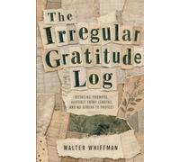 The Irregular Gratitude Log: Rotating Prompts, Variable Entry Lengths, and No Streak to Protect