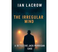 THE IRREGULAR MIND: A Detective Jack Morrigan Case