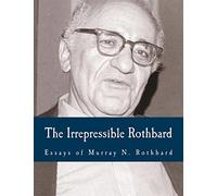 The Irrepressible Rothbard (Large Print Edition): The Rothbard-Rockwell Report, Essays of Murray N. Rothbard