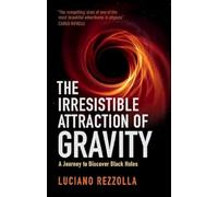 The Irresistible Attraction of Gravity: A Journey to Discover Black Holes