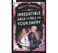 The Irresistible Urge to Fall for Your Enemy: Book 1 of the Dearly Beloathed Duology