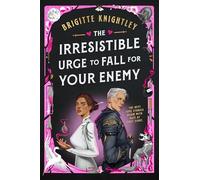 The Irresistible Urge to Fall for Your Enemy: Book 1 of the Dearly Beloathed Duology (Dearly Beloathed, 1)