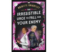 The Irresistible Urge to Fall For Your Enemy: the Instant Sunday Times Bestseller and Enemies-to-Lovers Phenomenon!: 1 (Dearly Beloathed)